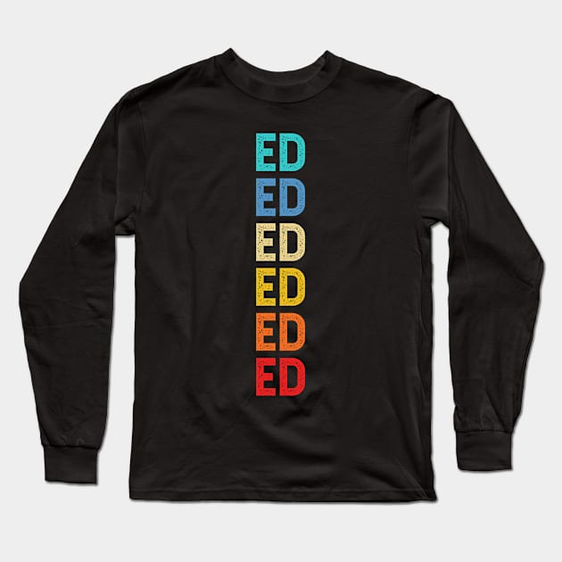 Ed Name Vintage Retro Custom Gift Named Ed Long Sleeve T-Shirt by CoolDesignsDz